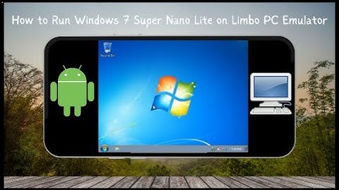 How to Run Windows 7 Super Nano Lite on Android | Limbo PC Emulator