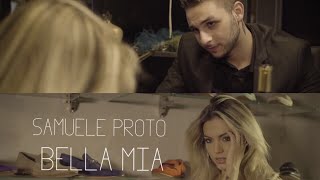 Video thumbnail of "Samuele Proto - Bella Mia (Official Video)"