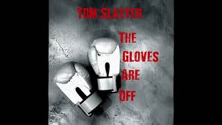 The Gloves  Are Off Tom Slatter