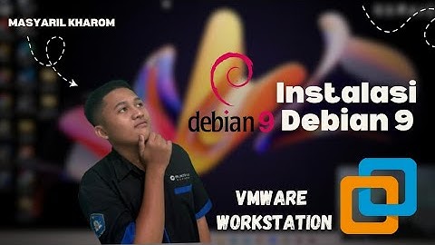 Instalasi sistem operasi DEBIAN 9 di aplikasi VMWARE WORKSTATION