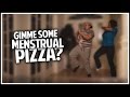 Menstruation Pizza??