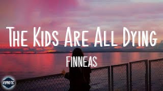 FINNEAS - The Kids Are All Dying (lyrics)