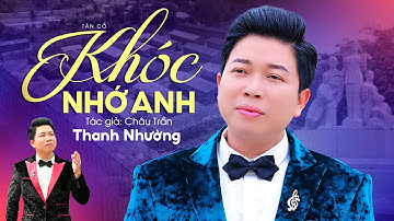 Hoài niệm sâu lắng khi nghe bài hát này | Khóc Nhớ Anh ✔ Thanh Nhường Mới Nhất 2023