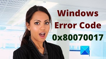 Fix Windows Error Code 0x80070017 during Installation, Update or System Restore
