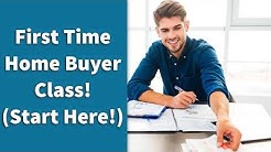 First Time Home Buyer Class! (Start Here!) 