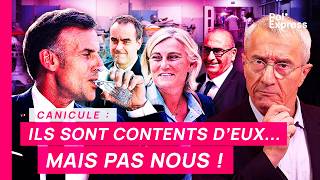 Canicule Macron Et Le Gouvernement Sont Contents Deux... Mais Pas Nous