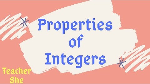 14 - PROPERTIES OF INTEGERS | GRADE 7 | TEACHER SHE ROSA-UT |
