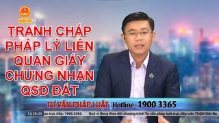 TRANH CHẤP PHÁP LÝ LIÊN QUAN GIẤY CHỨNG NHẬN QSD ĐẤT | TƯ VẤN TRỰC TUYẾN