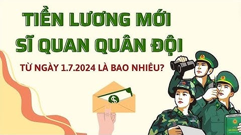 Cách tính tiền lương sĩ quan quân đội kèm phụ cấp thâm niên từ ngày 1.7 như thế nào? | Báo Lao Động