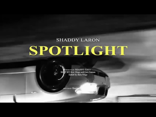 Watch Shaddy Laron “Spotlight” Dir. Bow Mugz on YouTube Watch Shaddy Laron “Spotlight” Dir. Bow Mugz on YouTube