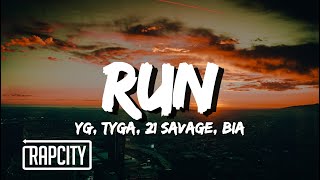 YG, Tyga, 21 Savage - Run (Lyrics) ft. BIA