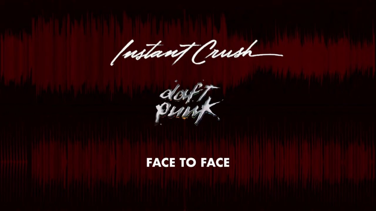 Daft Punk - Instant Crush Face to Face (Mashup)
