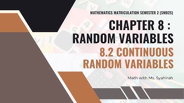Chapter 8 | 8.2 Continuous Random Variables - Part 3 (SM025)