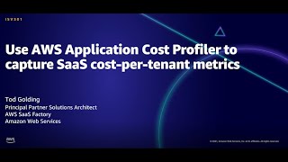 AWS AMER Summit Aug 2021: Use AWS Application Cost Profiler to capture SaaS cost-per-tenant metrics