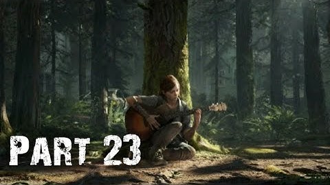 Last of us Part 2 | Part 23 | The high bridge