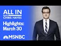 Watch All In With Chris Hayes Highlights: March 30 | MSNBC