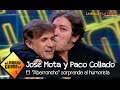 Paco Collado 'El Aberroncho' sorprende a José Mota