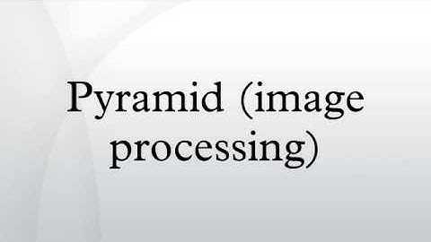 Pyramid (image processing)