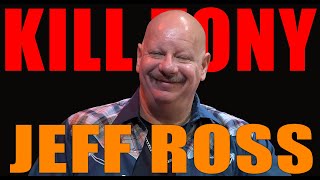 KILL TONY #571  JEFF ROSS