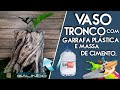 DIY VASO TRONCO DE CIMENTO E GARRAFA PLÁSTICA - DIY TRUNK VASE MADE WITH CEMENT AND PLASTIC BOTTLE.