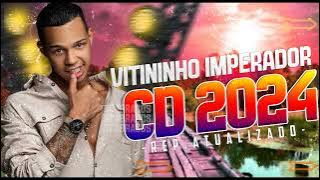 VITINHO IMPERADOR - CD NOVO MUSICAS NOVAS 2024 ATUALIZADO
