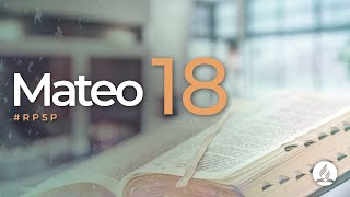 Mateo 18 -  Reavivados Por Su Palabra | #RPSP