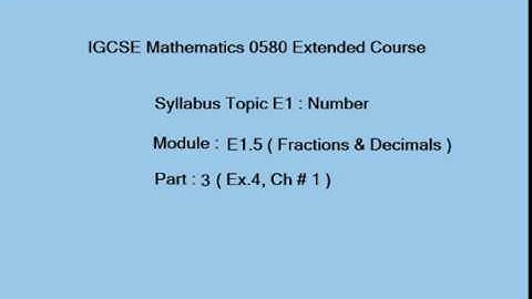 Recurring Decimals & Fractions IGCSE Mathematics, E1.5 ( Part 3 ) (Ex.4, Chap#1) )