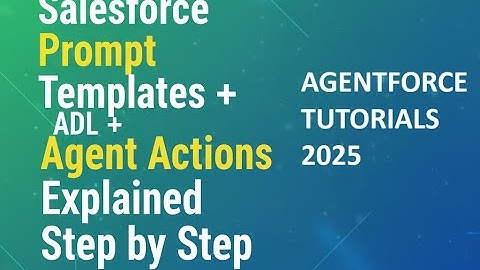 Salesforce Prompt Templates + ADL + Agent Actions Explained Step by Step || AGENTFORCE TUTORIAL