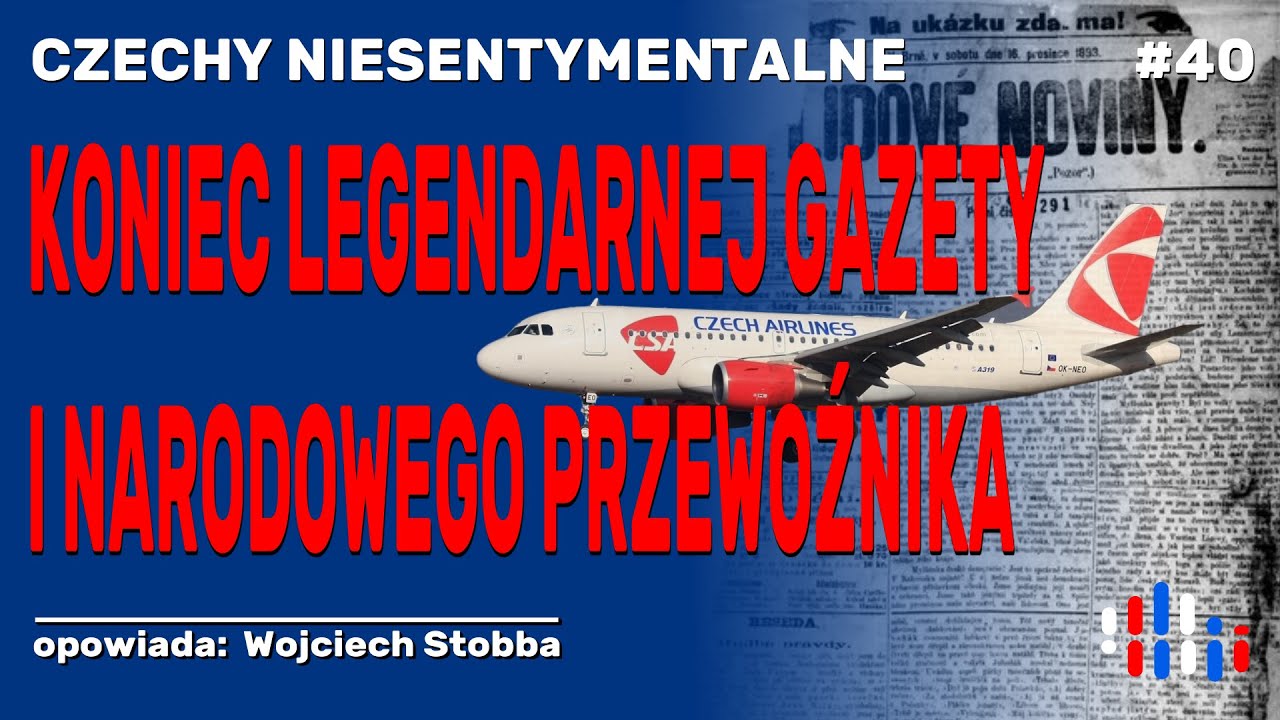 Czechy niesentymentalne. Koniec najstarszej gazety i linii lotniczych | opowiada: Wojciech Stobba