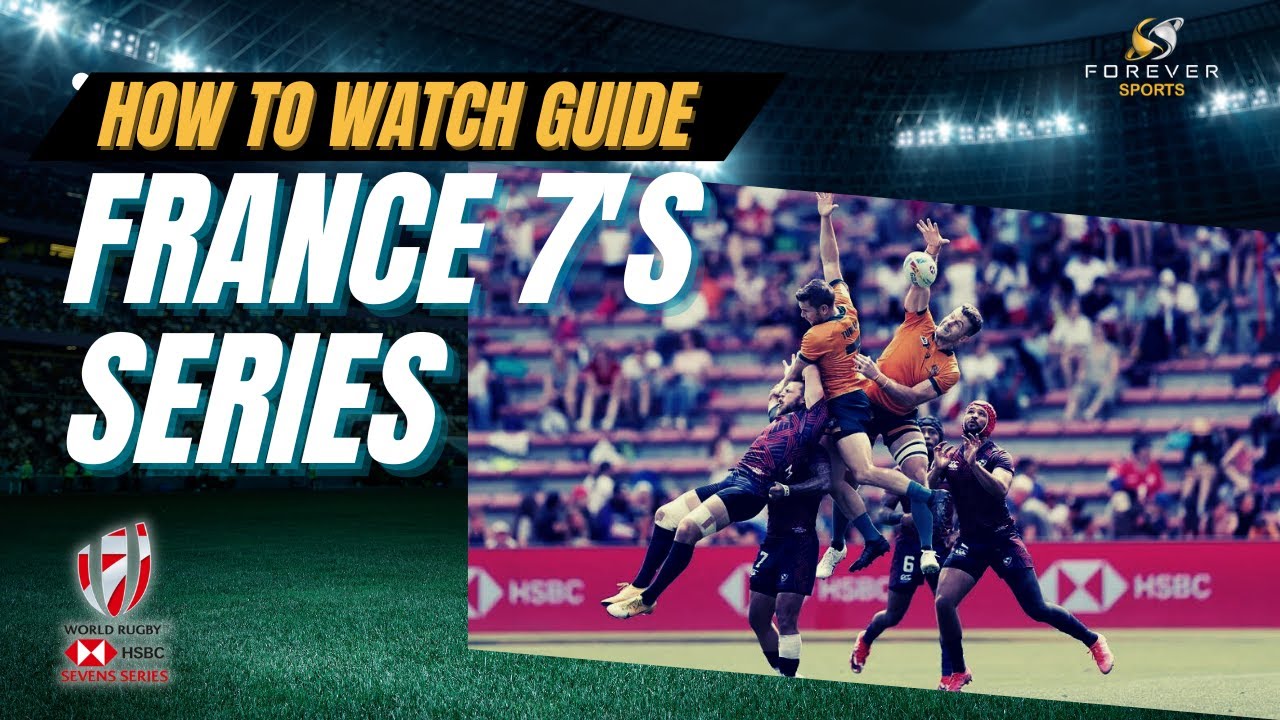 WATCH FRANCE SEVENS SERIES FOR FREE! Rugby Watch Guide Forever Rugby