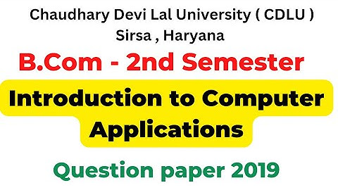 Introduction to Computer Applications 2019 | B.Com 2nd semester question paper | Cdlu papers