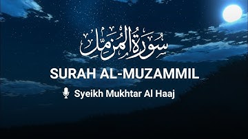 سورة المزمل القارئ مختار الحاج - Surah Al Muzammil Shiekh Mukhtar Al Haaj