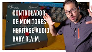 Flipando con en controlador de monitores Heritage Audio Baby R.A.M.