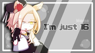 I'm just 16 ||💅|| meme || gacha life 2 ||✨|| by @shinomiyasan