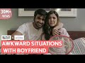 Filtercopy  when your boyfriend puts you in awkward situations  ft ayush mehra and barkha singh