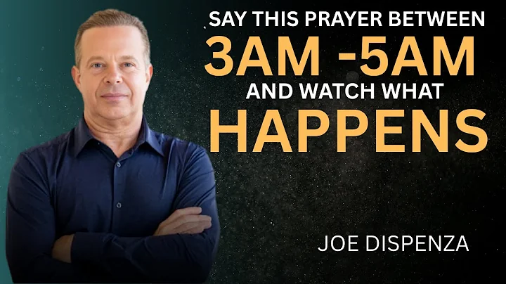 Dr. Joe Dispenza - Say THIS Prayer Between 3AM-5AM and Watch What Happens | Powerful Morning Prayer