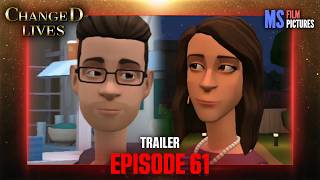 Changed Lives | Episode 61 Trailer (Plotagon)