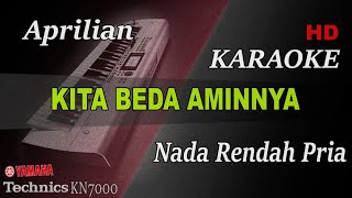 APRILIAN - KITA BEDA AMINNYA ( NADA RENDAH PRIA ) || KARAOKE