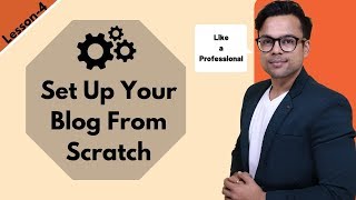 Lesson-4: Set up your blog like a professional blogger | Ankur Aggarwal
