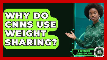 Why Do CNNs Use Weight Sharing? - AI and Machine Learning Explained
