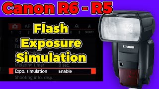 Canon R5/R6 Flash Exposure Simulation Explanation &amp; Shortcut