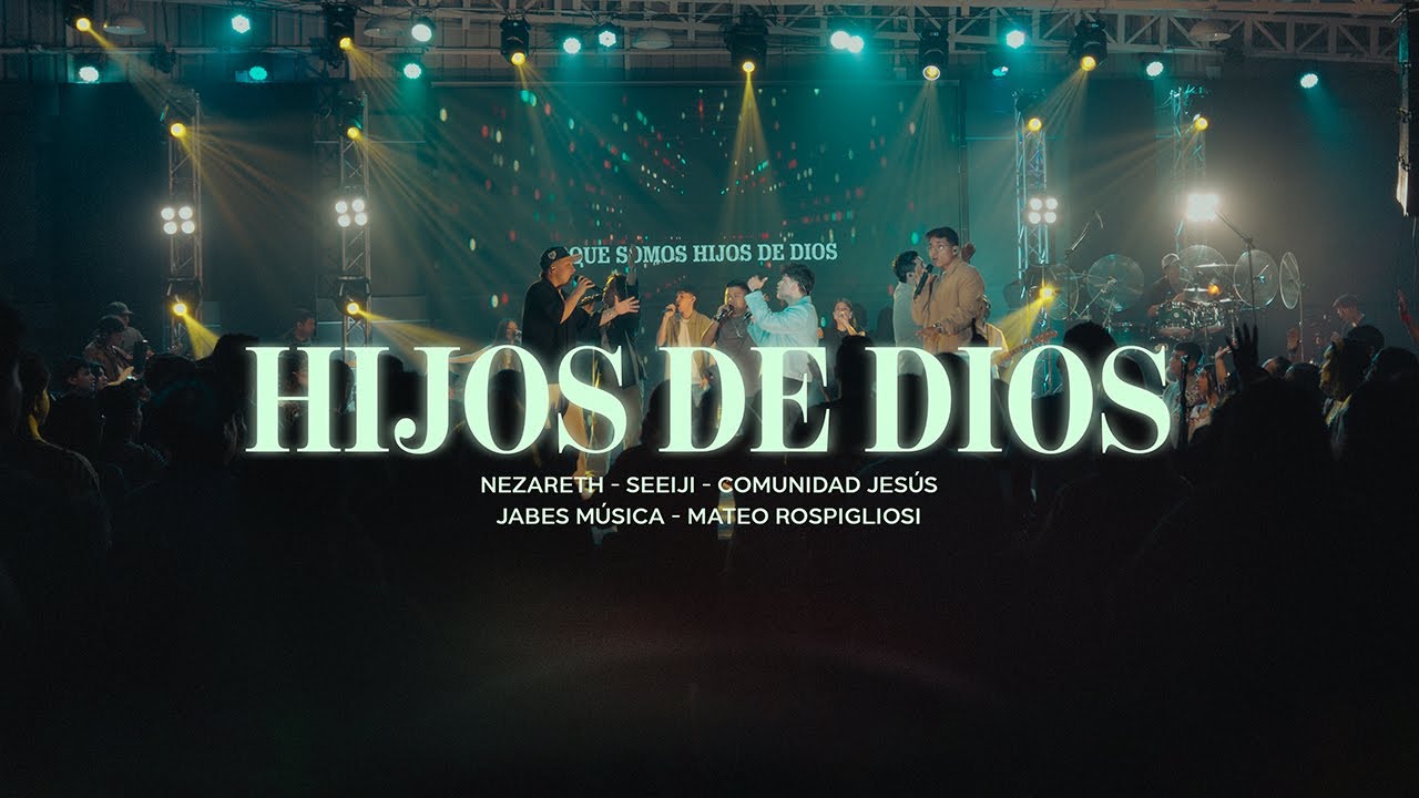 Hijos De Dios - Nezareth, Seeiji, Jabes Música, Comunidad Jesús, Mateo Rospigliosi