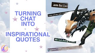 TURNING CUTE CHAT MESSAGES INTO INSPIRATIONAL QUOTES | Creatures Of Sonaria