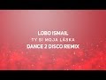 LOBO ISMAIL - Ty Si Moja Láska (Dance 2 Disco Remix) SŁOWACKIE DISCO POLO 2020