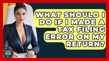 What Should I Do If I Made a Tax Filing Error on My Return? | Avoiding Common Legal Mistakes News