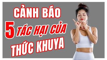 Cảnh Báo 5 TÁC HẠI Của Thói Quen Thức Khuya Gây Nguy Hại Cho Sức Khỏe | Tuệ Giang Yoga
