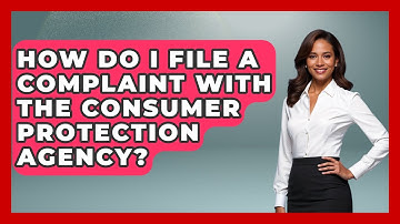 How Do I File A Complaint With The Consumer Protection Agency? - Consumer Laws For You