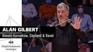 Rimski-Korsakow, Copland & Ravel mit Alan Gilbert | NDR Elbphilharmonie Orchester