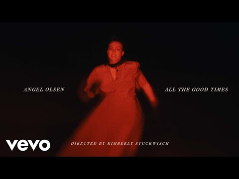 Angel Olsen - All The Good Times (Official Video)