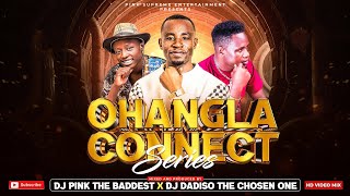 DJ PINK x DJ DADISO - OHANGLA CONNECT SERIES | ODONGO SWAGG | UNCLE EDDIE | PAPA T | KAKA TALANTA